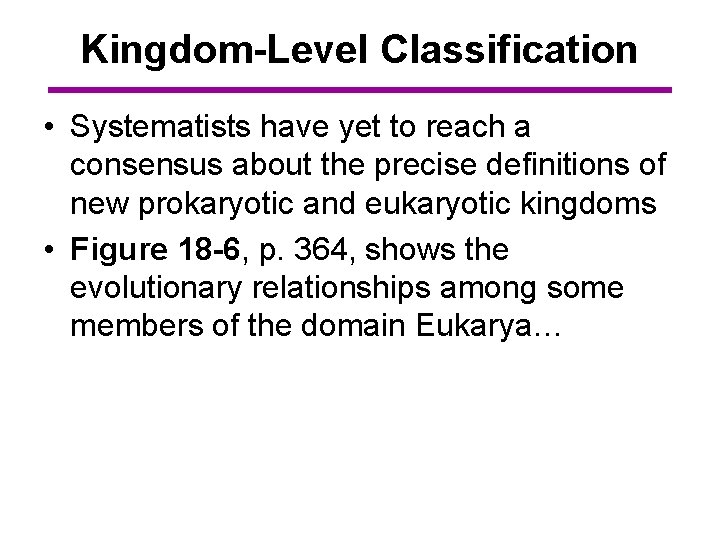 Kingdom-Level Classification • Systematists have yet to reach a consensus about the precise definitions