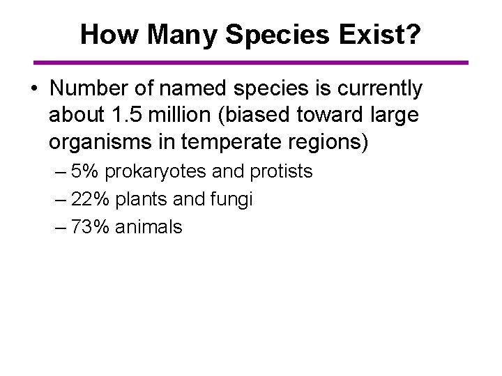 How Many Species Exist? • Number of named species is currently about 1. 5