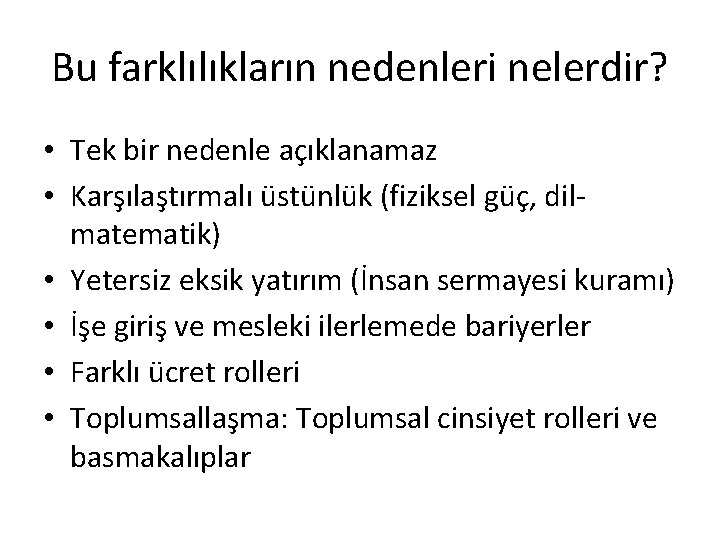 Bu farklılıkların nedenleri nelerdir? • Tek bir nedenle açıklanamaz • Karşılaştırmalı üstünlük (fiziksel güç,