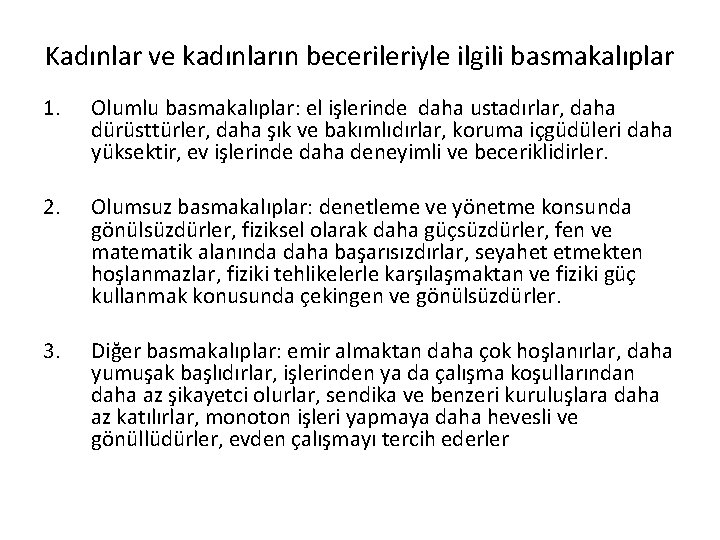 Kadınlar ve kadınların becerileriyle ilgili basmakalıplar 1. Olumlu basmakalıplar: el işlerinde daha ustadırlar, daha