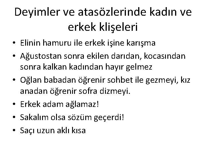 Deyimler ve atasözlerinde kadın ve erkek klişeleri • Elinin hamuru ile erkek işine karışma