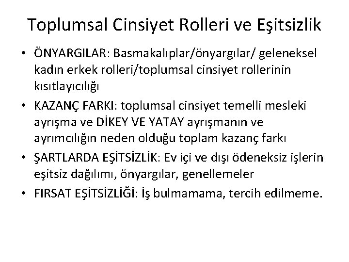 Toplumsal Cinsiyet Rolleri ve Eşitsizlik • ÖNYARGILAR: Basmakalıplar/önyargılar/ geleneksel kadın erkek rolleri/toplumsal cinsiyet rollerinin