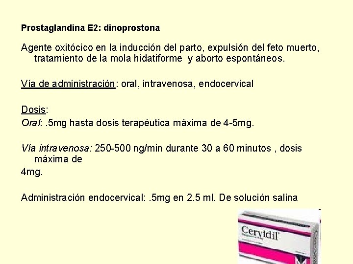 Prostaglandina E 2: dinoprostona Agente oxitócico en la inducción del parto, expulsión del feto