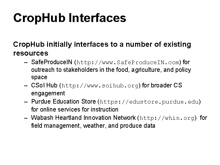 Crop. Hub Interfaces Crop. Hub initially interfaces to a number of existing resources –