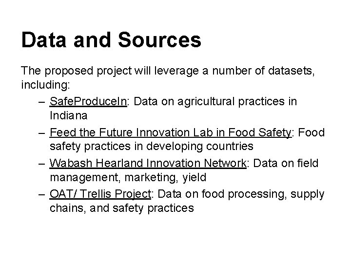 Data and Sources The proposed project will leverage a number of datasets, including: –
