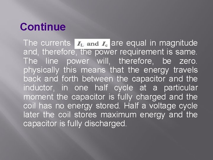 Continue The currents are equal in magnitude and, therefore, the power requirement is same.