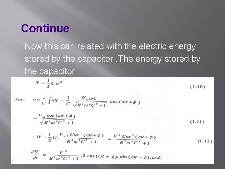 Continue Now this can related with the electric energy stored by the capacitor. The