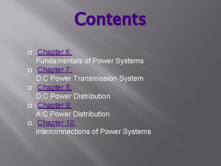 Contents Chapter 6: Fundamentals of Power Systems Chapter 7: D. C Power Transmission System