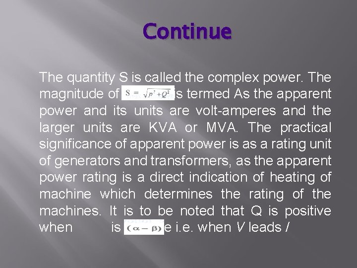 Continue The quantity S is called the complex power. The magnitude of is termed