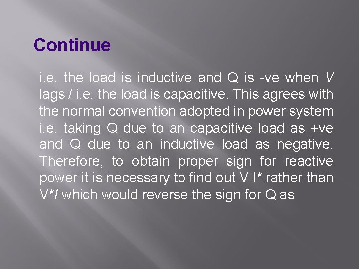 Continue i. e. the load is inductive and Q is -ve when V lags