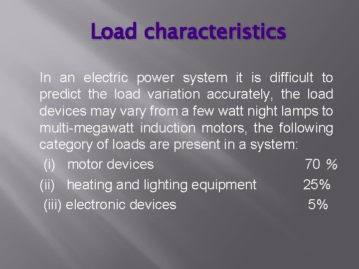 Load characteristics In an electric power system it is difficult to predict the load