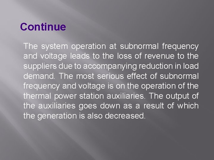 Continue The system operation at subnormal frequency and voltage leads to the loss of