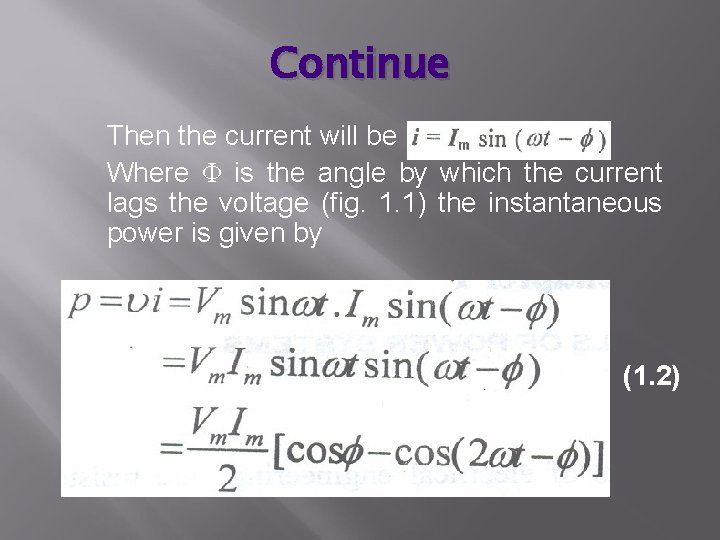 Continue Then the current will be Where Φ is the angle by which the