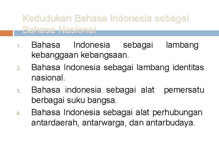 Kedudukan Bahasa Indonesia sebagai Bahasa Nasional 1. 2. 3. 4. Bahasa Indonesia sebagai lambang