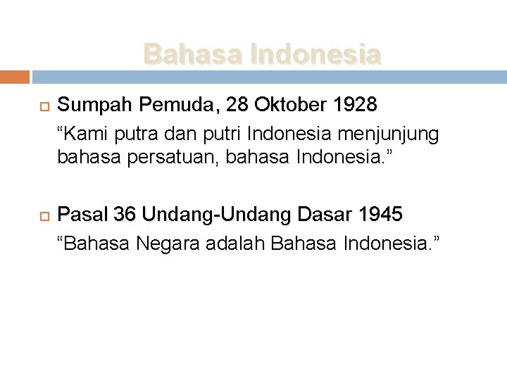 Bahasa Indonesia Sumpah Pemuda, 28 Oktober 1928 “Kami putra dan putri Indonesia menjunjung bahasa