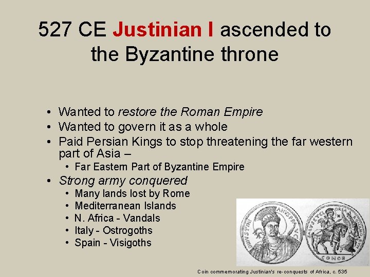 527 CE Justinian I ascended to the Byzantine throne • Wanted to restore the