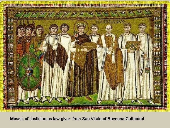 Mosaic of Justinian as law-giver from San Vitale of Ravenna Cathedral 