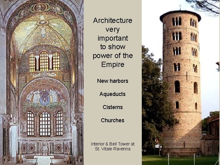 Architecture very important to show power of the Empire New harbors Aqueducts Cisterns Churches