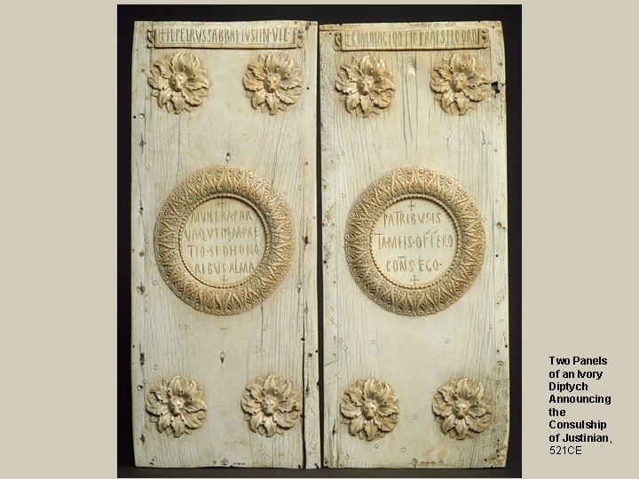 Two Panels of an Ivory Diptych Announcing the Consulship of Justinian, 521 CE 