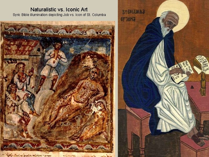 Naturalistic vs. Iconic Art Syric Bible illumination depicting Job vs. Icon of St. Columba