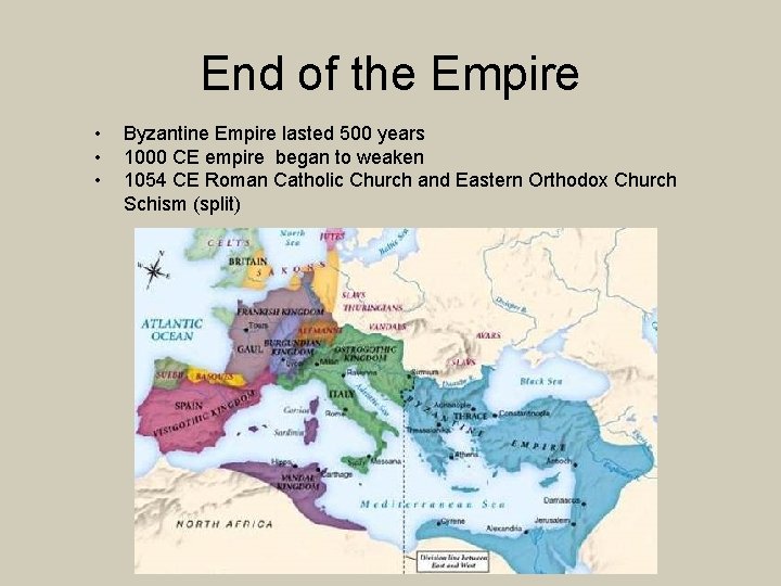 End of the Empire • • • Byzantine Empire lasted 500 years 1000 CE