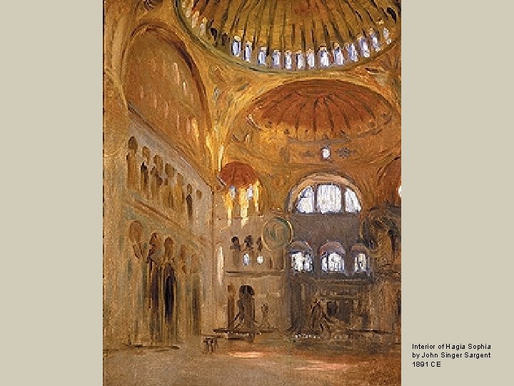 Interior of Hagia Sophia by John Singer Sargent 1891 CE 