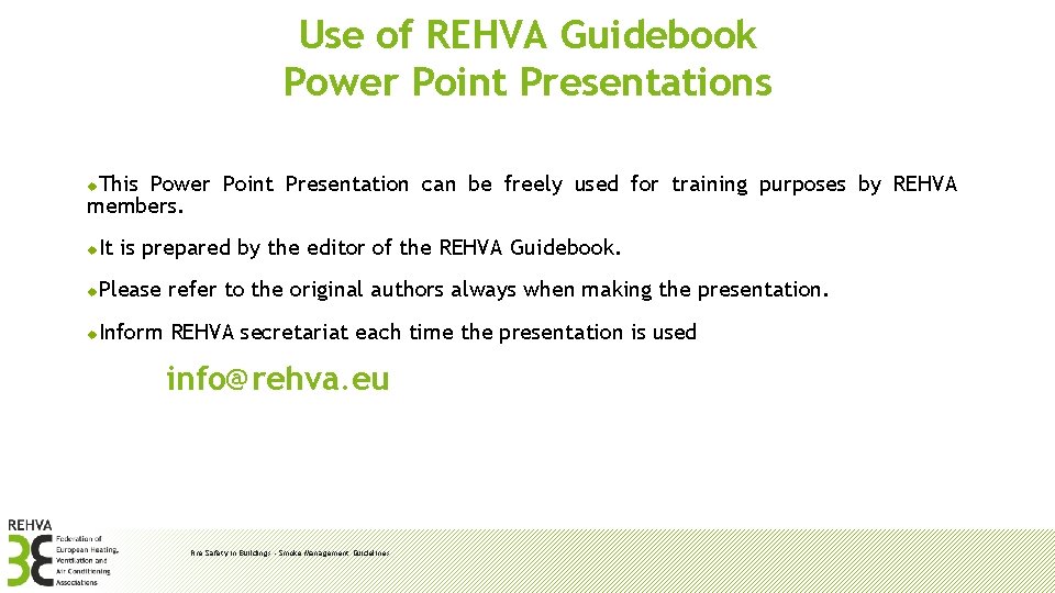 Use of REHVA Guidebook Power Point Presentations This Power Point Presentation can be freely