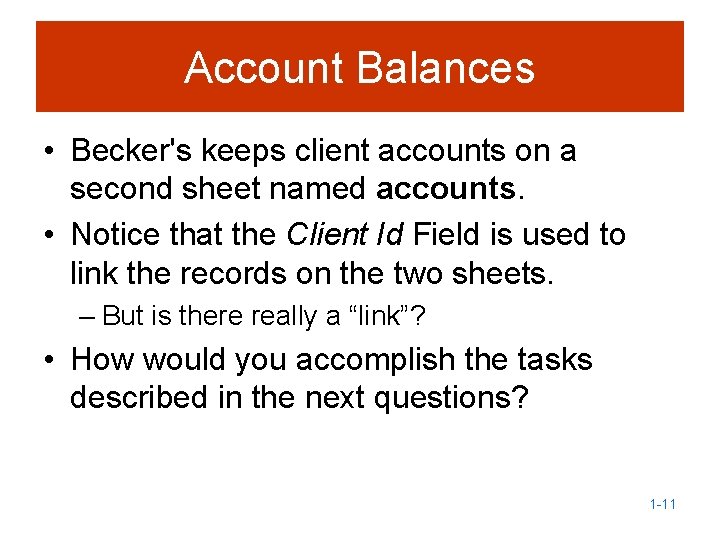 Account Balances • Becker's keeps client accounts on a second sheet named accounts. •