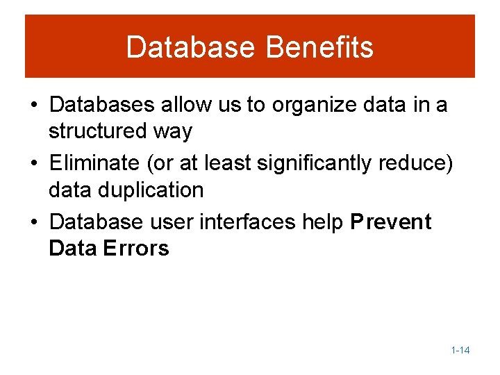 Database Benefits • Databases allow us to organize data in a structured way •