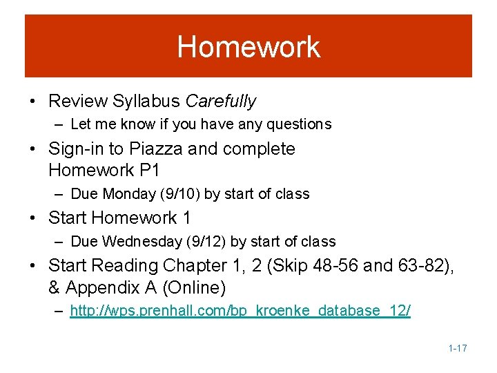 Homework • Review Syllabus Carefully – Let me know if you have any questions