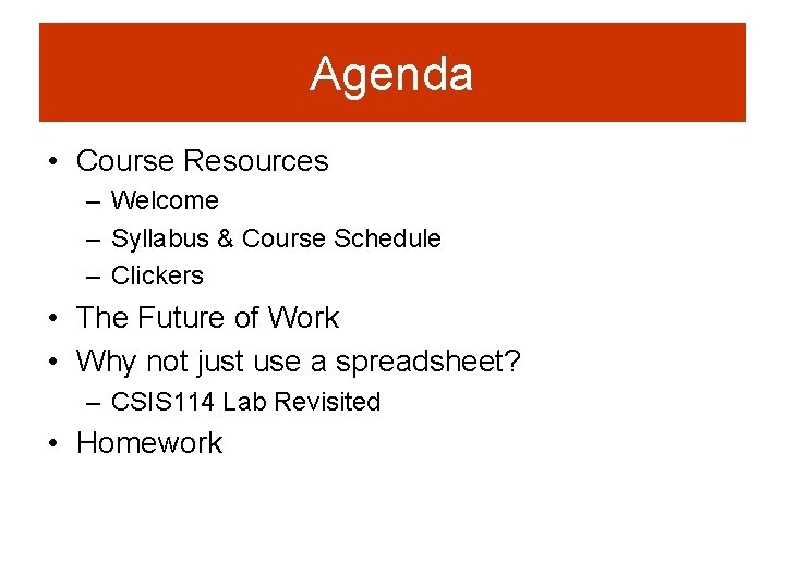 Agenda • Course Resources – Welcome – Syllabus & Course Schedule – Clickers •