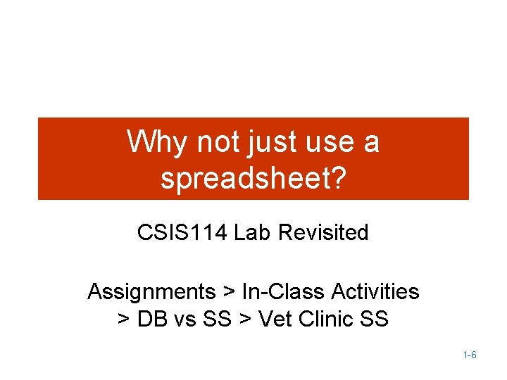 Why not just use a spreadsheet? CSIS 114 Lab Revisited Assignments > In-Class Activities