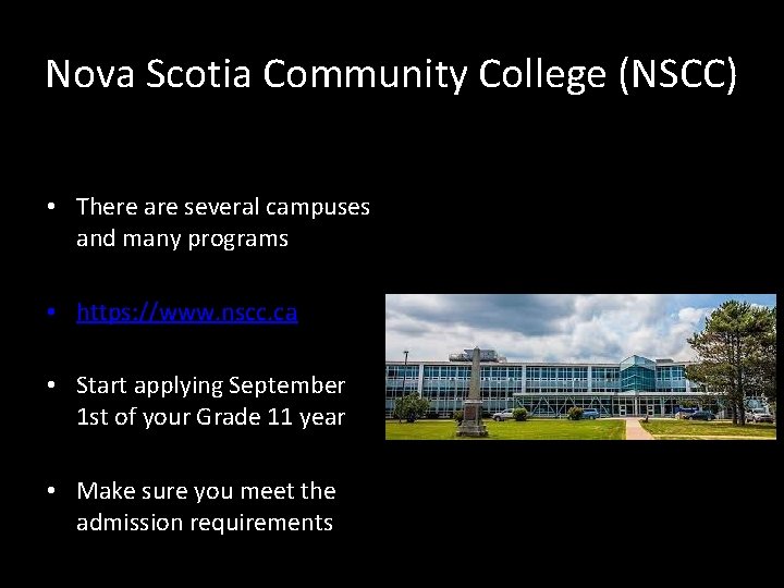 Nova Scotia Community College (NSCC) • There are several campuses and many programs •