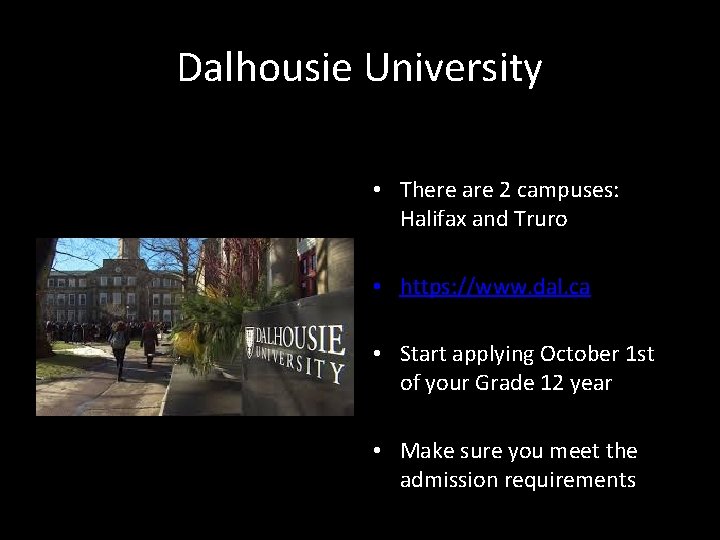 Dalhousie University • There are 2 campuses: Halifax and Truro • https: //www. dal.