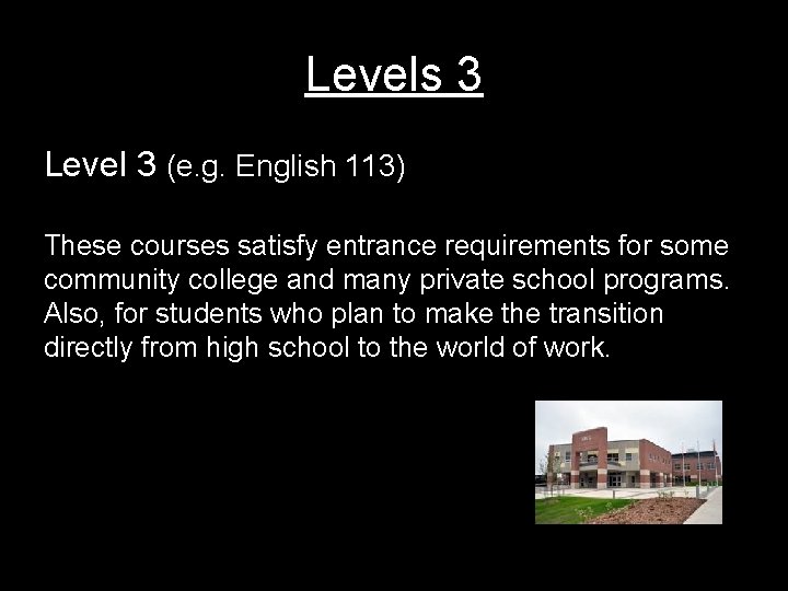 Levels 3 Level 3 (e. g. English 113) These courses satisfy entrance requirements for