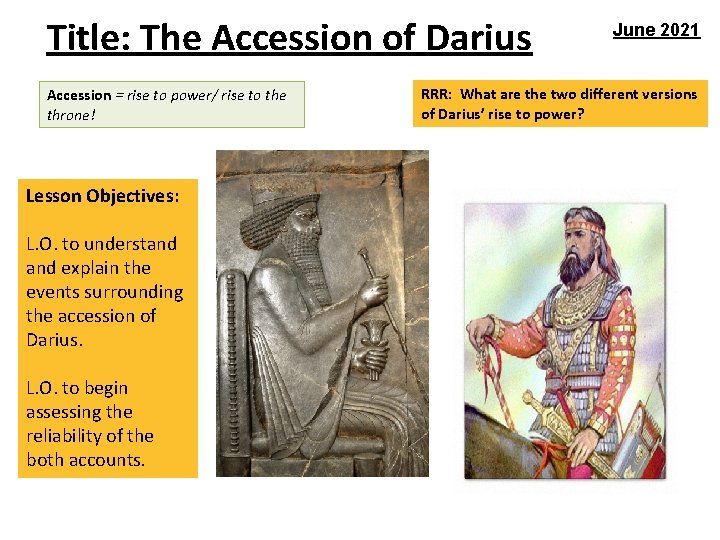 Title: The Accession of Darius Accession = rise to power/ rise to the throne!