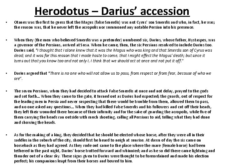 Herodotus – Darius’ accession • Otanes was the first to guess that the Magus