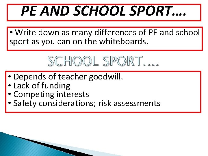 PE AND SCHOOL SPORT…. • Write down as many differences of PE and school