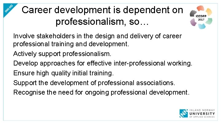 Career development is dependent on professionalism, so… Involve stakeholders in the design and delivery