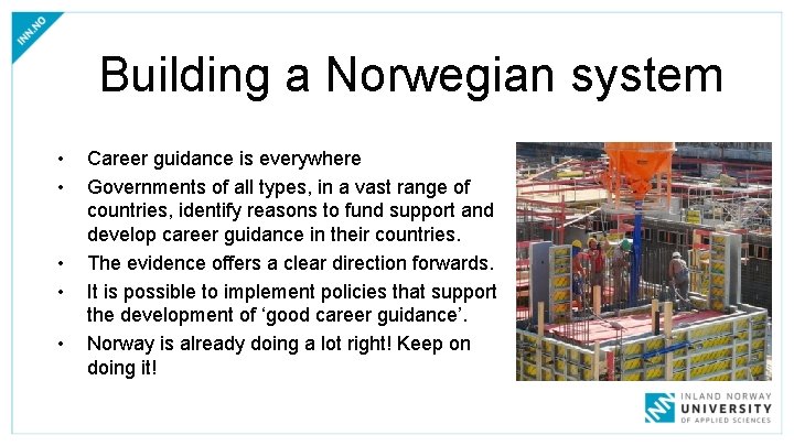 Building a Norwegian system • • • Career guidance is everywhere Governments of all