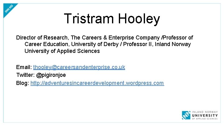Tristram Hooley Director of Research, The Careers & Enterprise Company /Professor of Career Education,