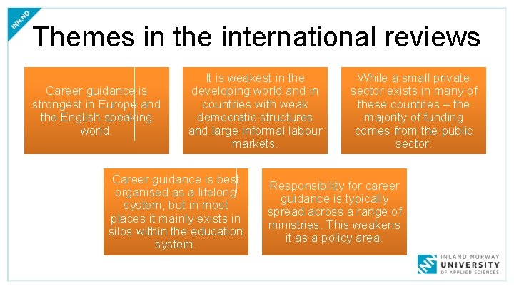 Themes in the international reviews Career guidance is strongest in Europe and the English