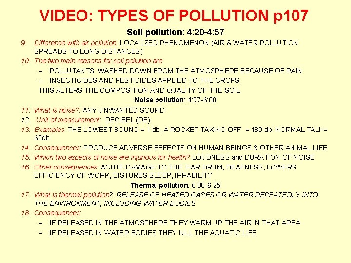 VIDEO: TYPES OF POLLUTION p 107 Soil pollution: 4: 20 -4: 57 9. 10.