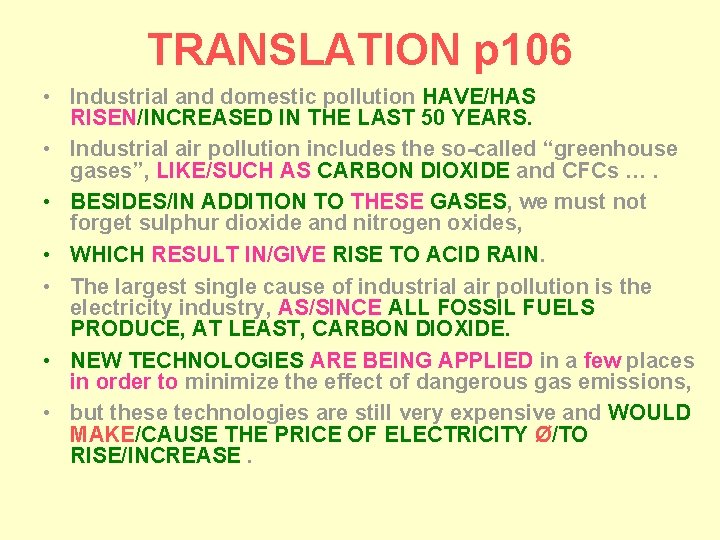 TRANSLATION p 106 • Industrial and domestic pollution HAVE/HAS RISEN/INCREASED IN THE LAST 50