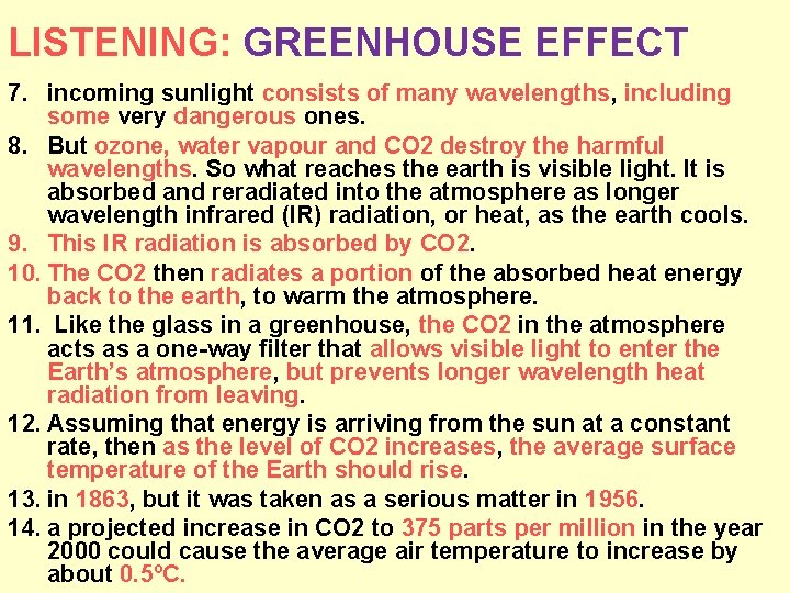 LISTENING: GREENHOUSE EFFECT 7. incoming sunlight consists of many wavelengths, including some very dangerous