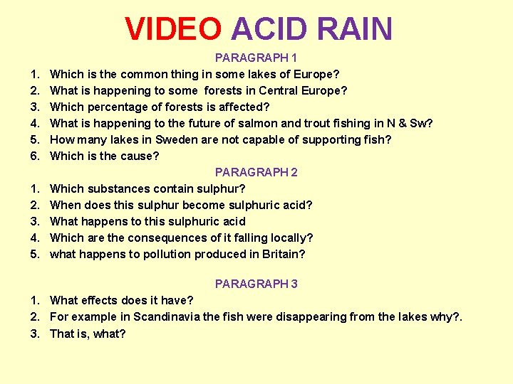 VIDEO ACID RAIN 1. 2. 3. 4. 5. 6. 1. 2. 3. 4. 5.