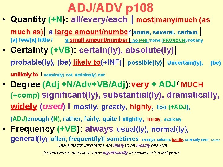 ADJ/ADV p 108 • Quantity (+N): all/every/each | most|many/much (as much as)| a large