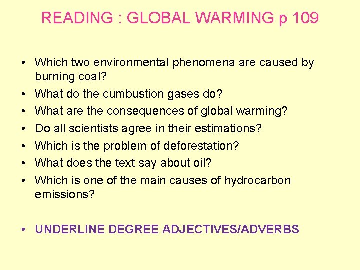 READING : GLOBAL WARMING p 109 • Which two environmental phenomena are caused by