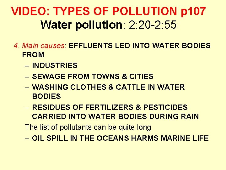 VIDEO: TYPES OF POLLUTION p 107 Water pollution: 2: 20 -2: 55 4. Main