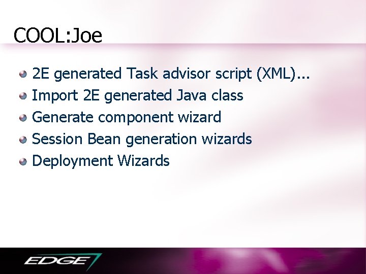 COOL: Joe 2 E generated Task advisor script (XML). . . Import 2 E